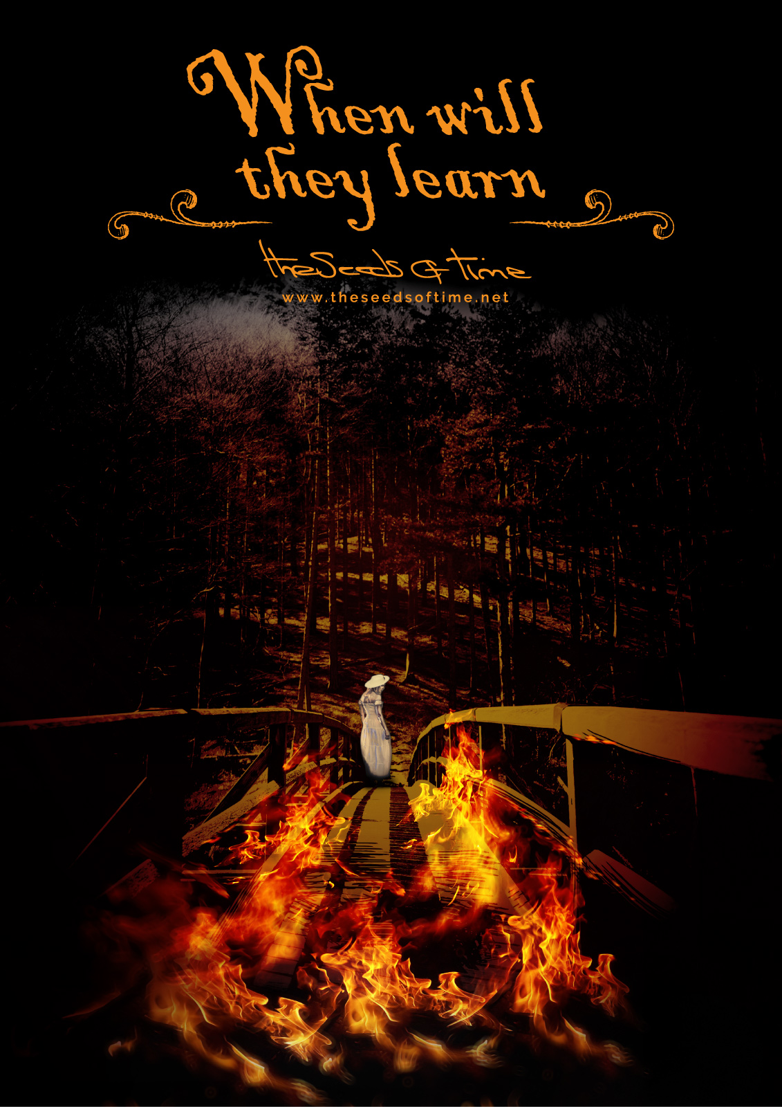 Poster art for song 'When will they learn' from album titled Spirit by The Seeds of Time on which there is shown a wooden bridge on fire with a woman in the distance looking back.